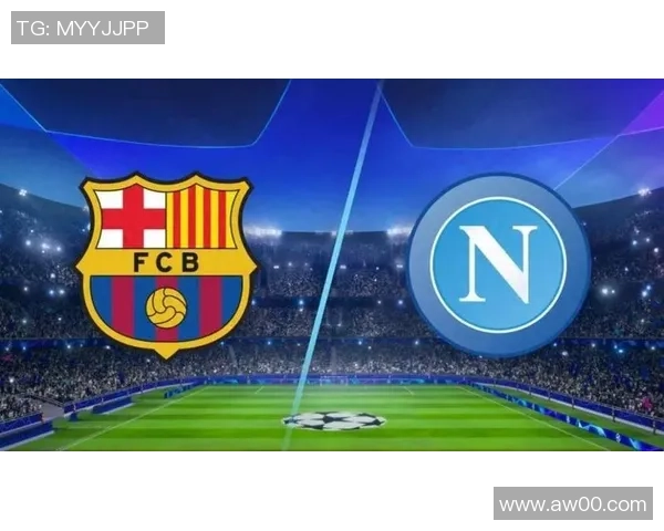 欧冠激战巴萨逆转那不勒斯全场沸腾十大精彩进球回顾